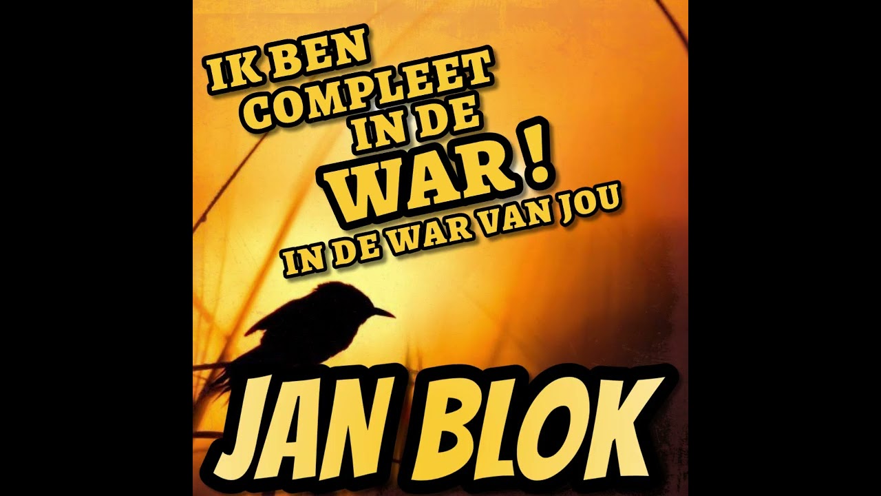 Jan Blok   Ik ben compleet in de War