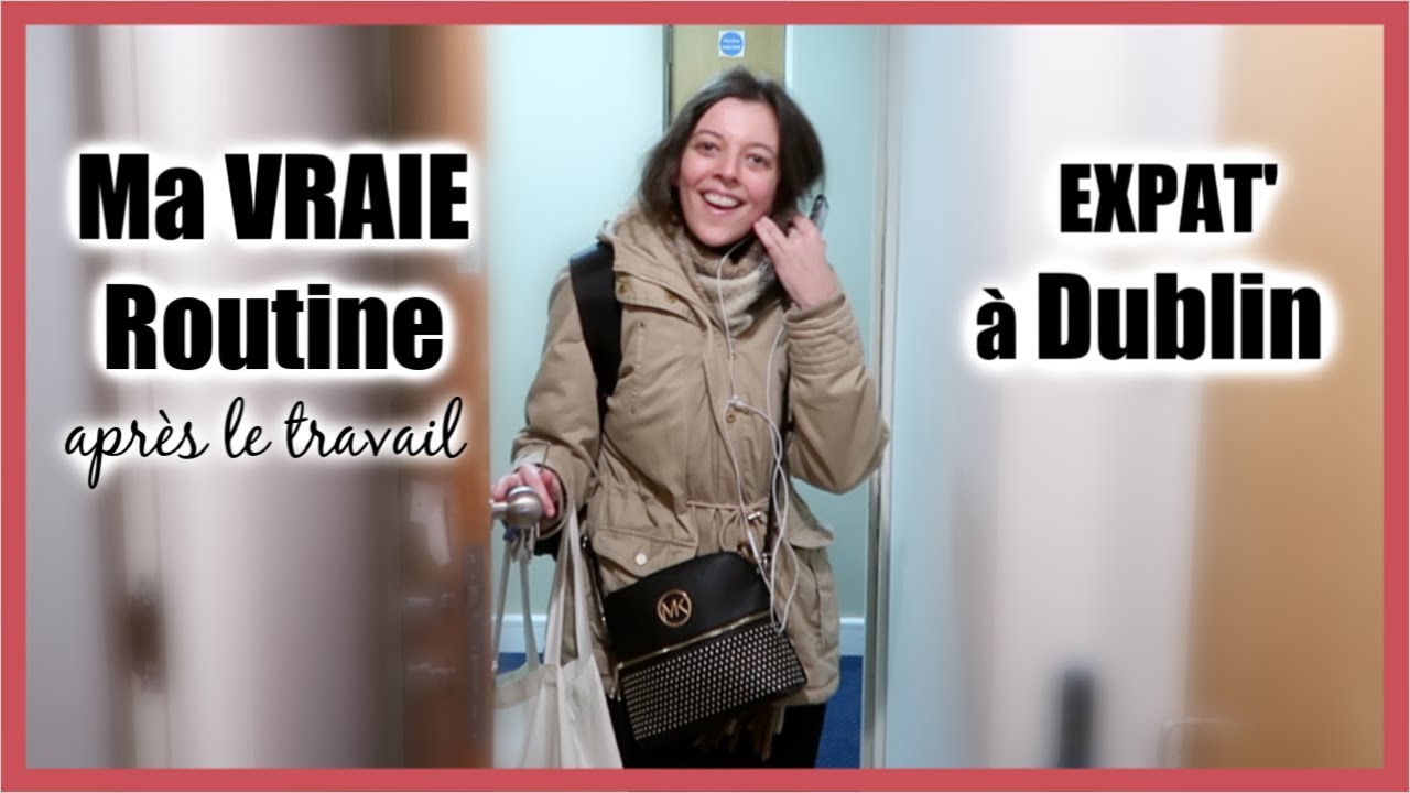 Ma VRAIE Routine d'EXPAT à DUBLIN (Routine du Soir)