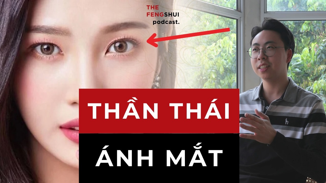 Ánh mắt nói gì về bạn? Hữu thần – vô thần | Giải mã Phong Thủy #9