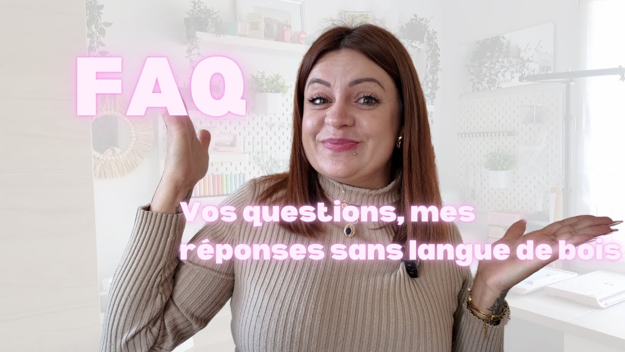 FAQ : Vos questions, mes réponses sans langue de bois 