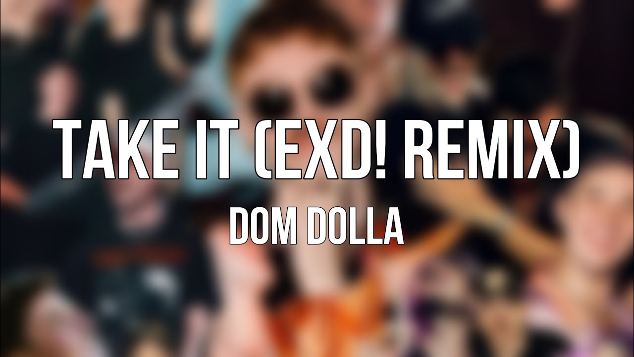 Dom Dolla - Take it (EXD! Remix)