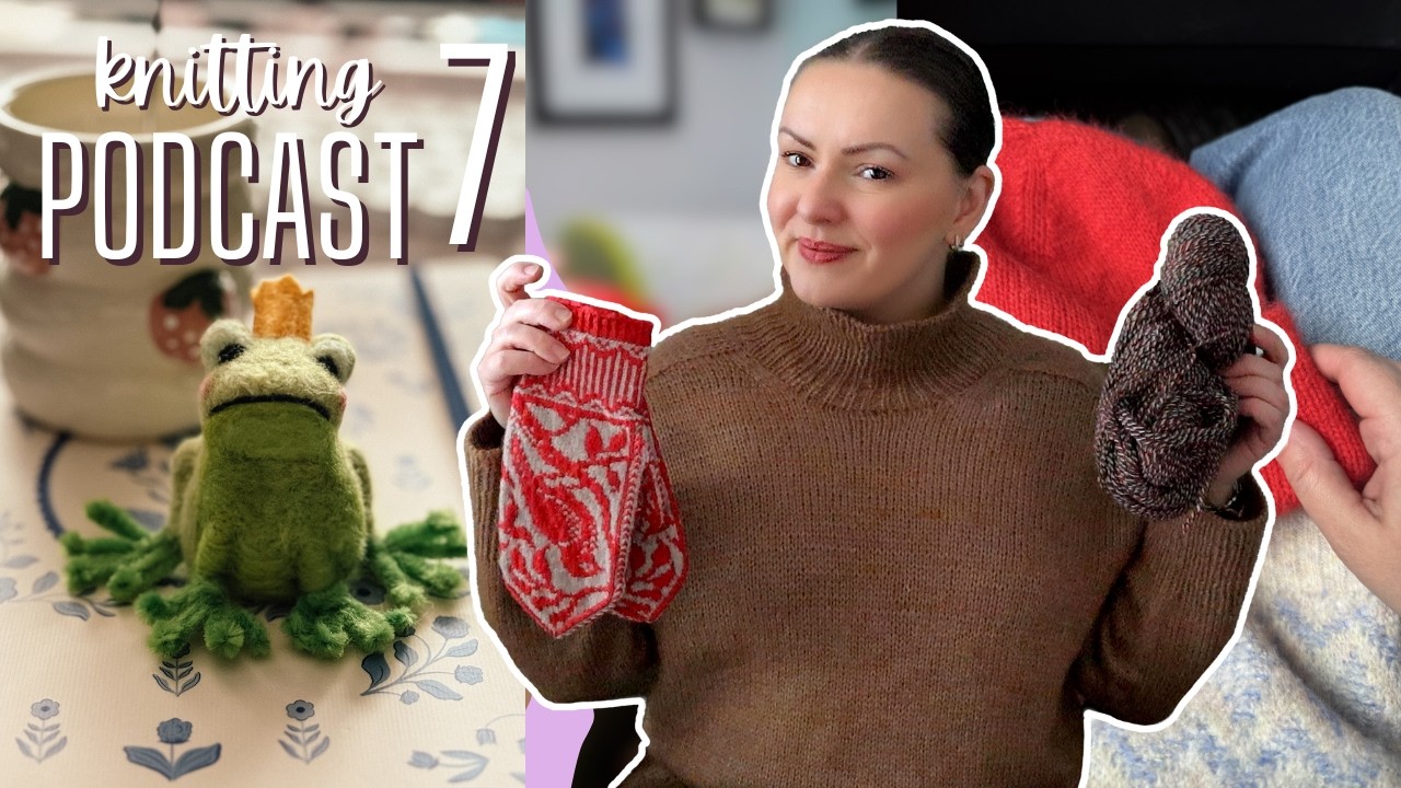 Knitting & Crochet Podcast | FOs, On My Needles, Yarn Haul & New Hobby