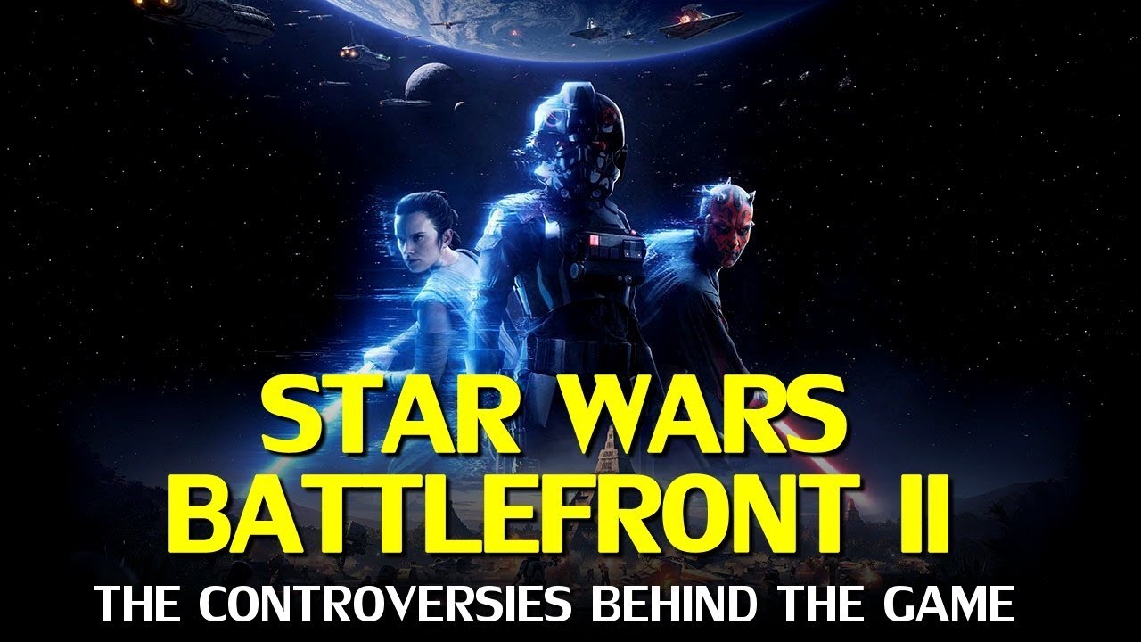 Star Wars Battlefront II - The Controversies Behind The Game