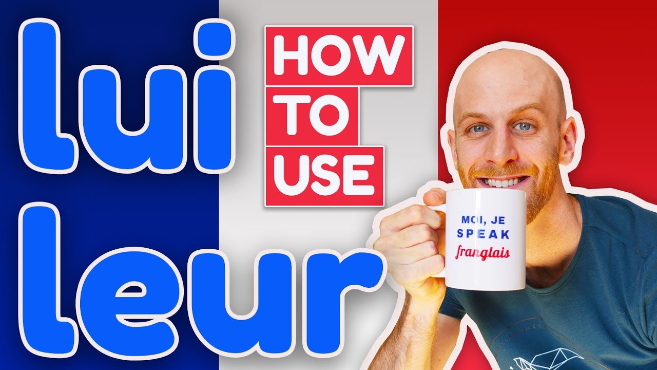 🇫🇷 How to use LUI and LEUR in French? - An Overview of ALL the ways to use them.