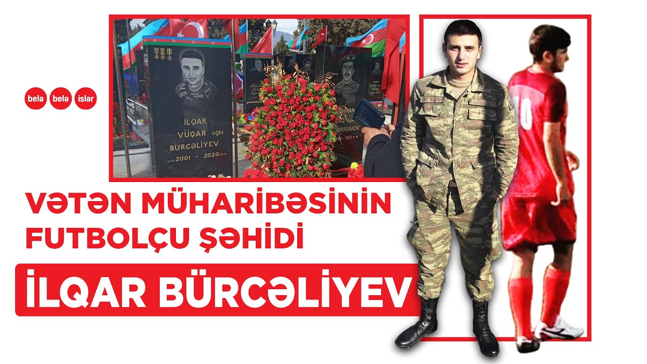 Vətən Müharibəsinin futbolçu şəhidi İlqar Burcəliyev