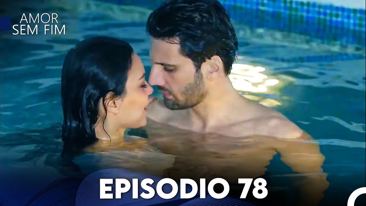 Amor Sem Fim Episódio 78 (Dublagem em Português)