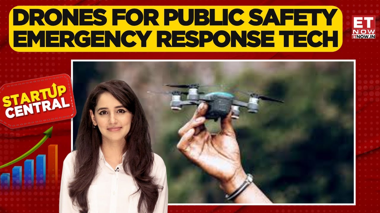 Strenghtening India's Emergency Response; Drones To Bolster India's Public Safety | Startup Central