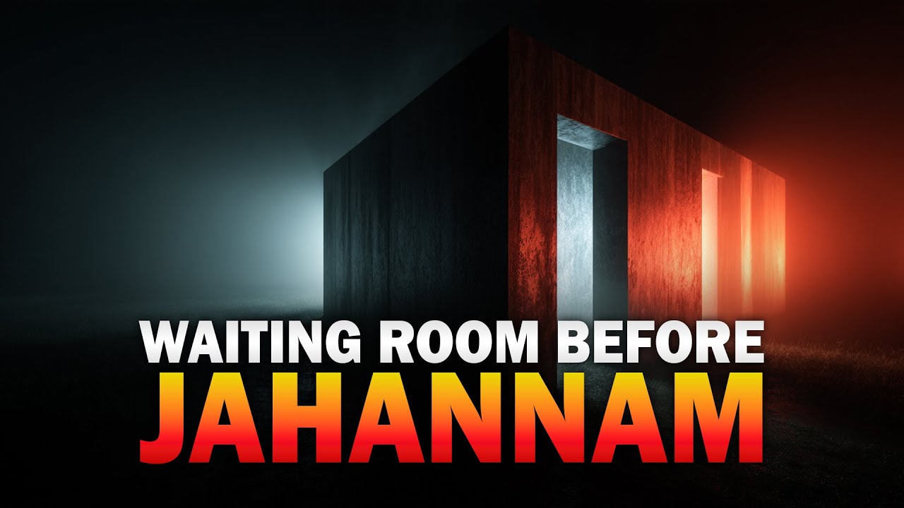 THE WAITING ROOM BEFORE YOU ENTER JAHANNAM