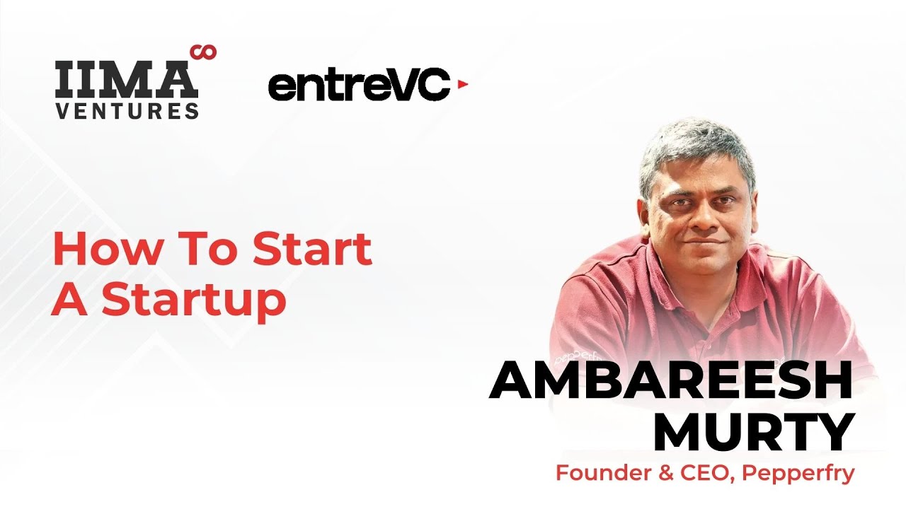 How To Start A Startup 2.0 | Session 4 - 'The PepperFry Story', Ambareesh Murty | Online Marketplace