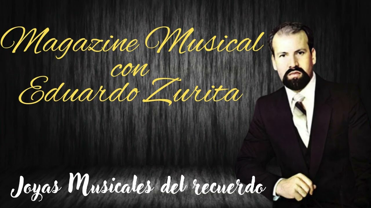 Magazine Musical con Eduardo Zurita Gil