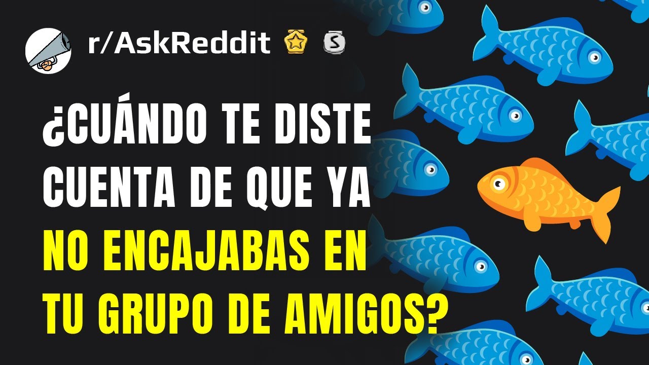 ¿En qué momento te diste cuenta de que ya no encajabas en tu grupo de amigos?
