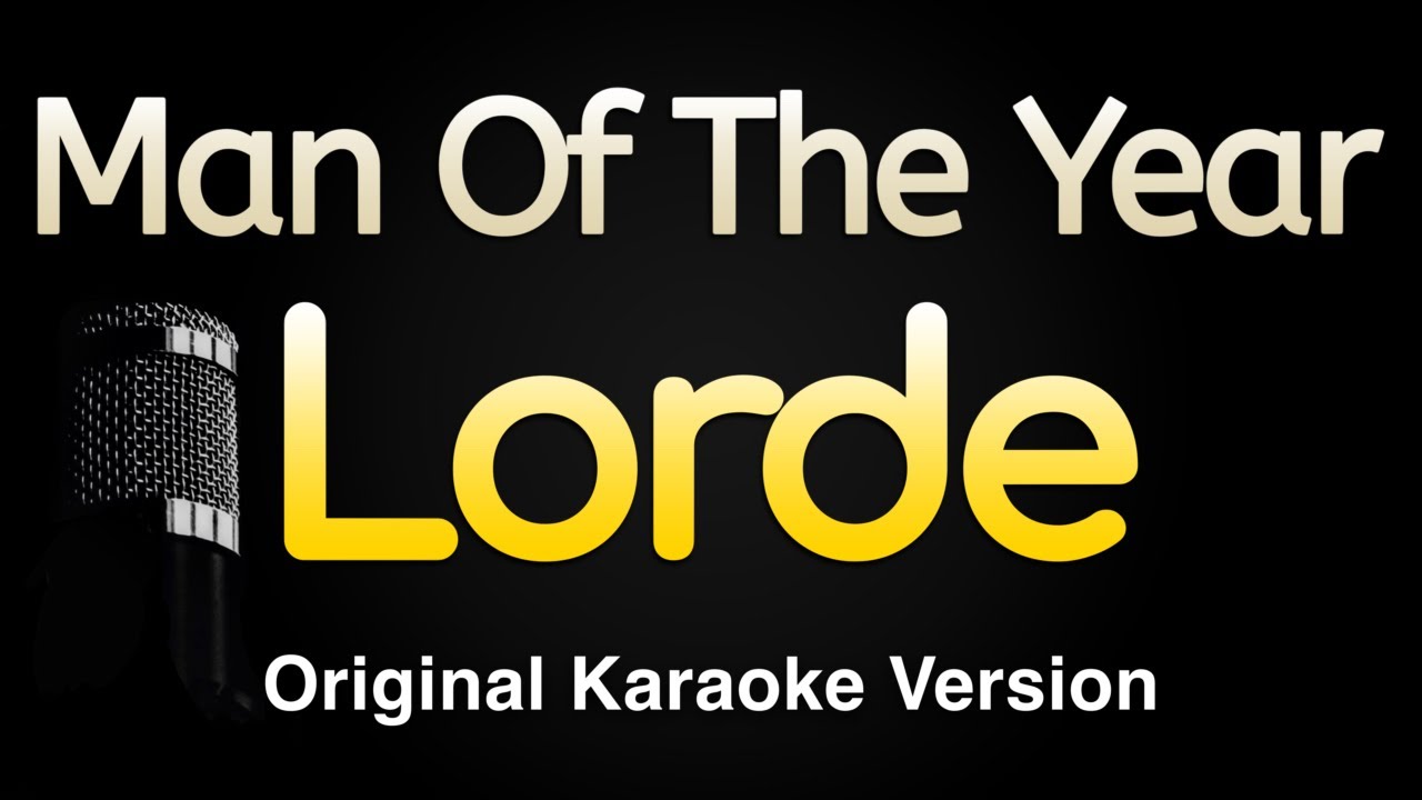 Man Of The Year - Lorde (Karaoke Songs With Lyrics - Original Key)