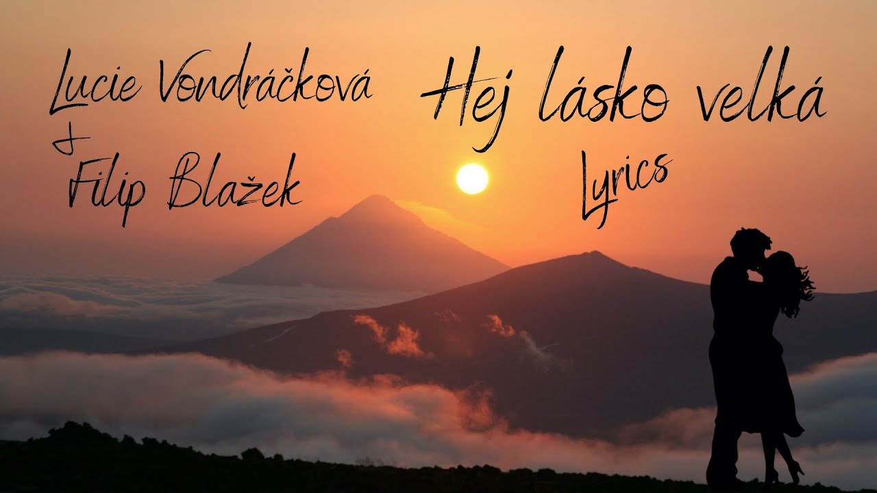 Lucie Vondr&aacute;čkov&aacute; a Filip Blažek - Hej l&aacute;sko velk&aacute; (Lyrics)