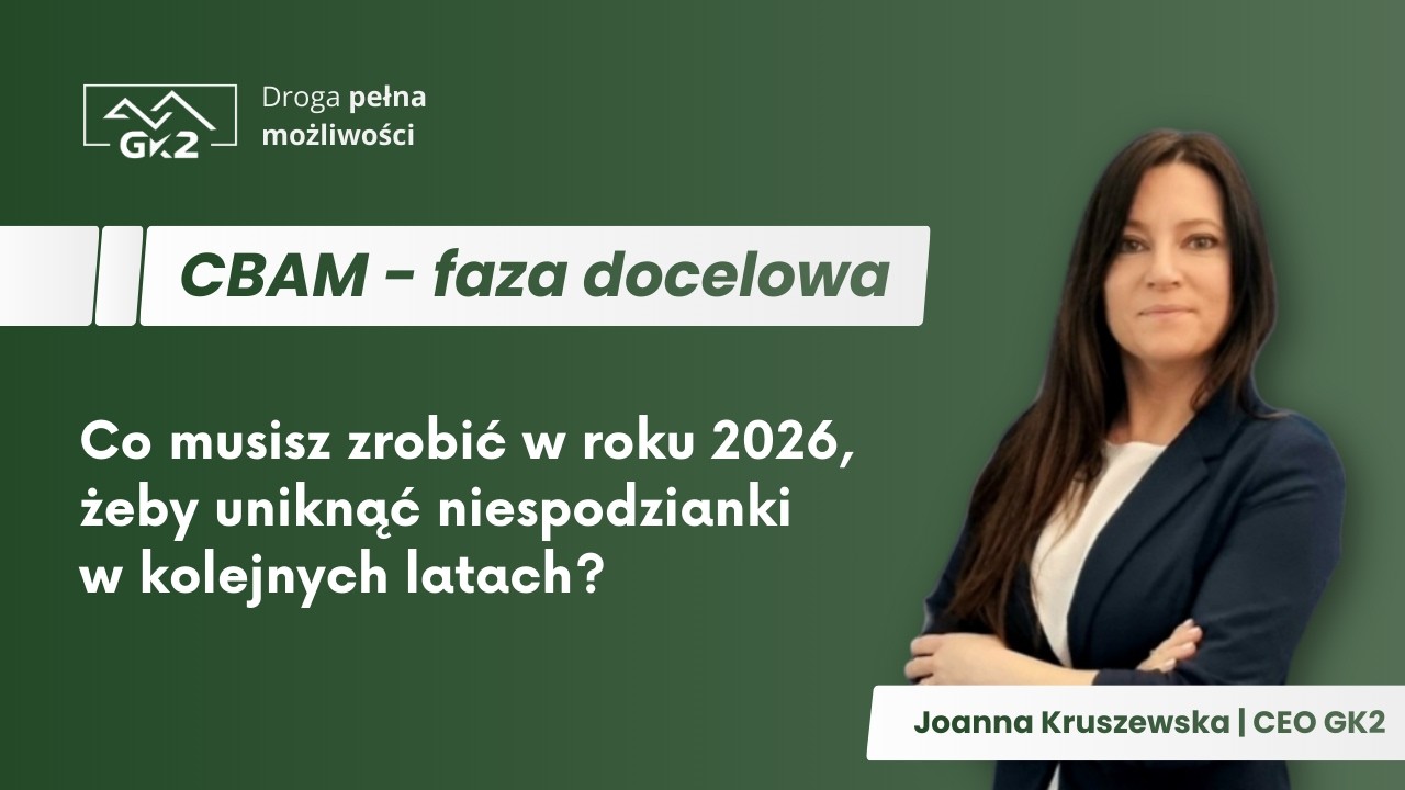 Webinar: Faza docelowa CBAM - Co musisz zrobić w 2026 żeby uniknąć niespodzianki w kolejnych latach?