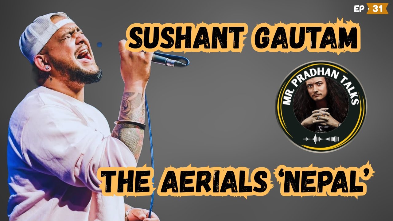 Sushant Gautam - @AerialsNepal On Mr. Pradhan Talks EP-31