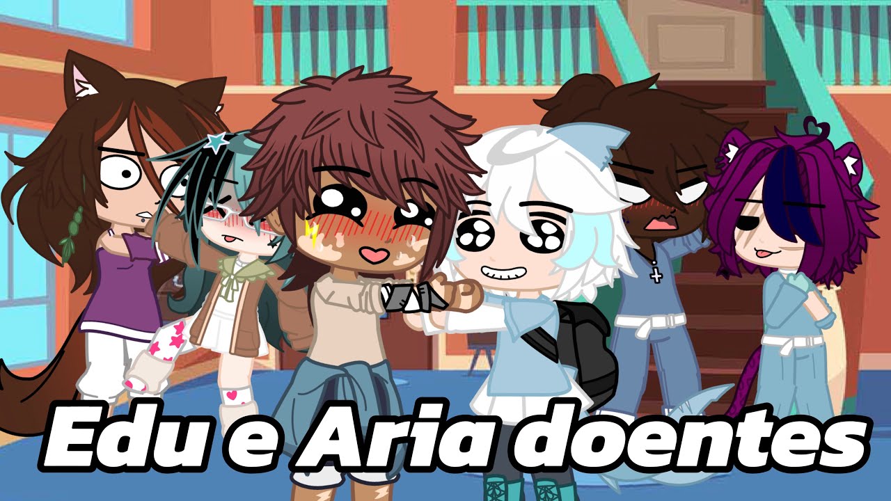 ||✨Edu é Aria doentes✨/leia a descrição||#gachaclub 