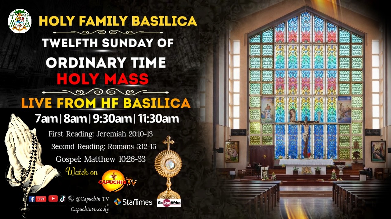 21-6-2026 | CAPUCHIN TV LIVE | 12TH SUNDAY IN ORDINARY TIME: HOLY FAMILY BASILICA, NAIROBI