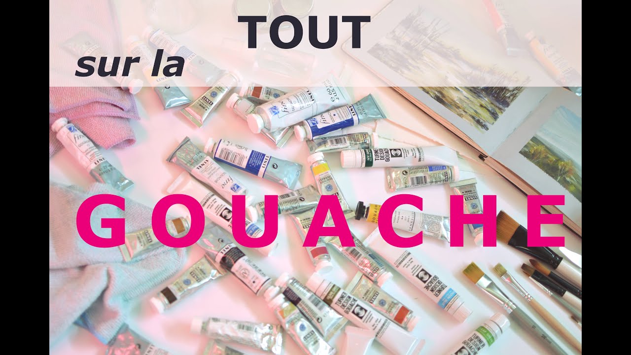 TOUT sur la Gouache