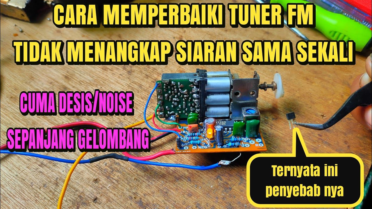 CARA MEMPERBAIKI TUNER FM TIDAK MENANGKAP SIARAN SAMA SEKALI