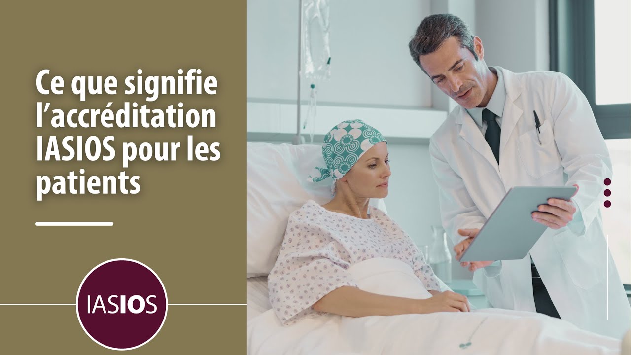 Ce que signifie l’accréditation IASIOS pour les patients