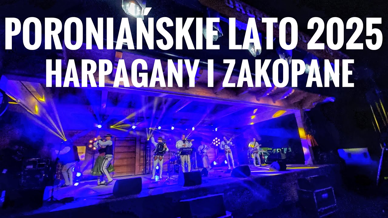Z Zakopanego na festyn! Poroniańskie Lato i Harpagany - Góralska biesiada!