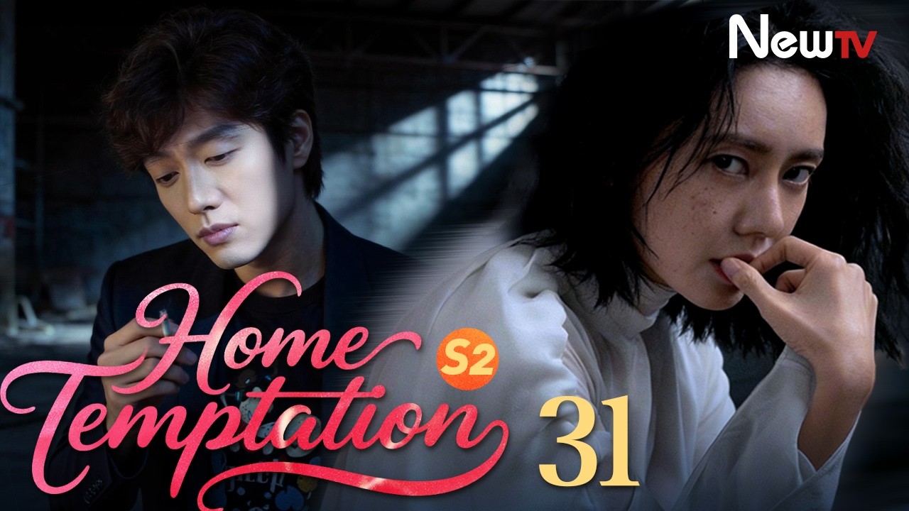 [ENG SUB] Home Temptation S2 | EP31 | 回家的欲望 | NewTV | Choo Ja Hyun, Ling Xiaosu