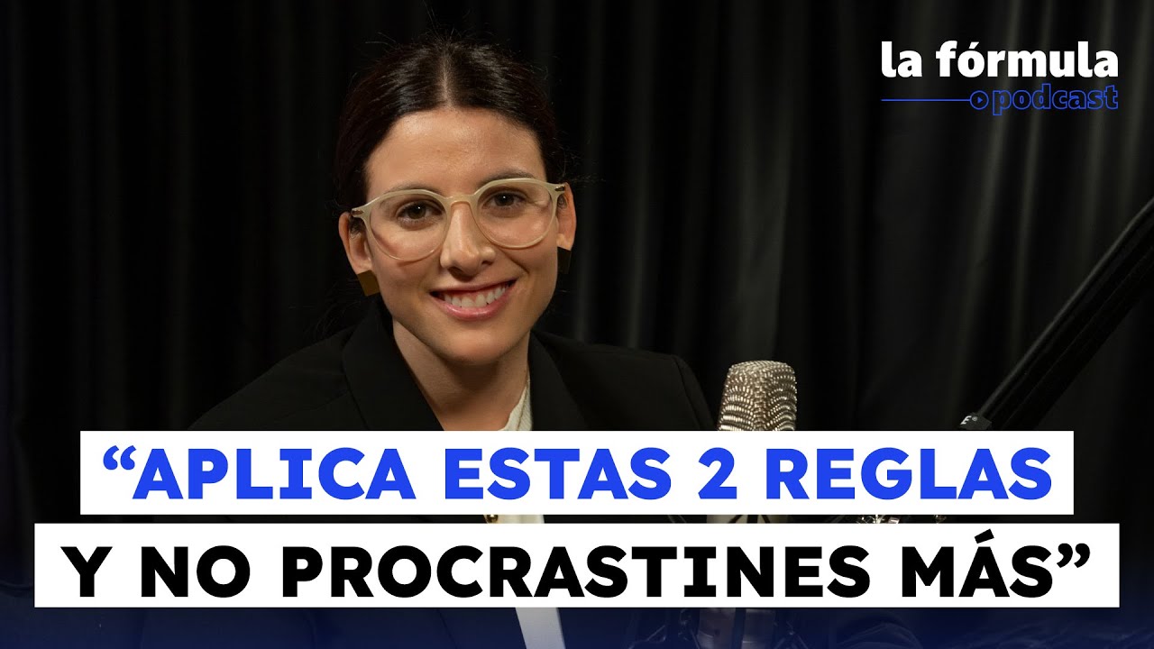 Hacks para dejar de procrastinar y gestionar tu energía, con Sofi Contreras | #LaFórmula