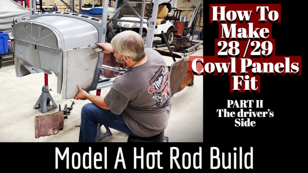 How to fit 28/29 Model A replacement cowl panels part II. Driver's side. Model A hot rod project!