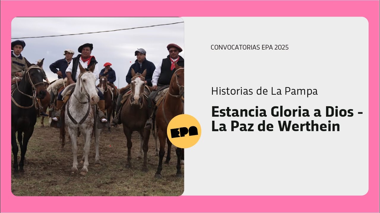 HISTORIAS DE LA PAMPA | Programa 35 | Estancia Gloria a Dios - La Paz de Werthein