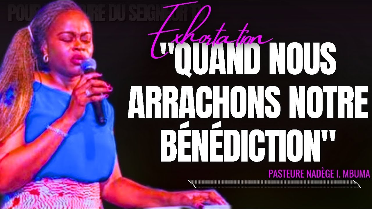 🎤QUAND NOUS ARRACHONS NOTRE BÉNÉDICTION |PST. NADÈGE I. MBUMA |PRÉDICATION |PHILA CITÉ D'EXAUCEMENT