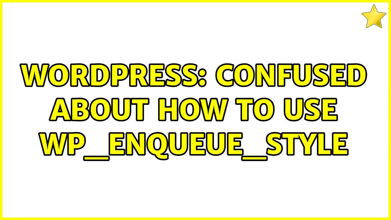 Wordpress: Confused about how to use wp_enqueue_style