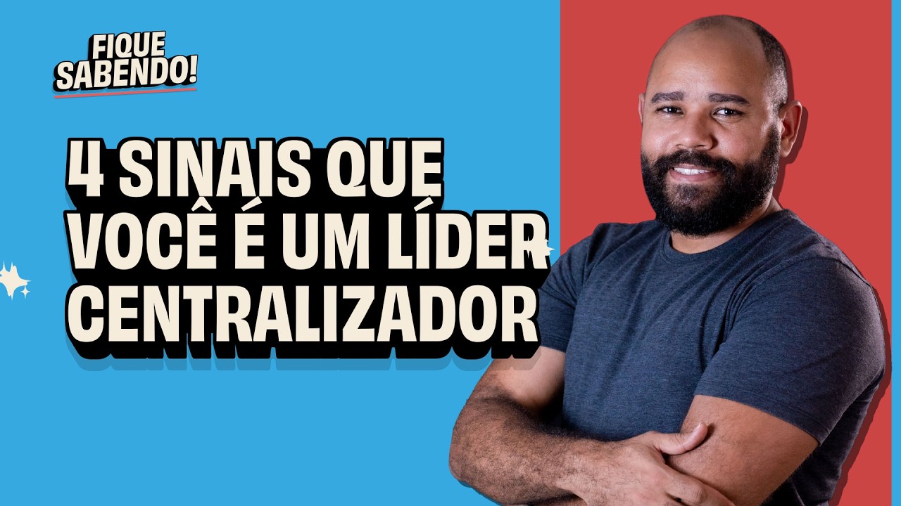 Fique Sabendo! - 4 sinais que você é um líder centralizador