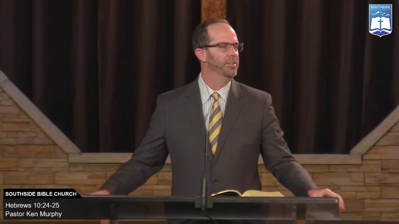 Ken Murphy - Not Forsaking Assembling Together (Hebrews 10:24-26)