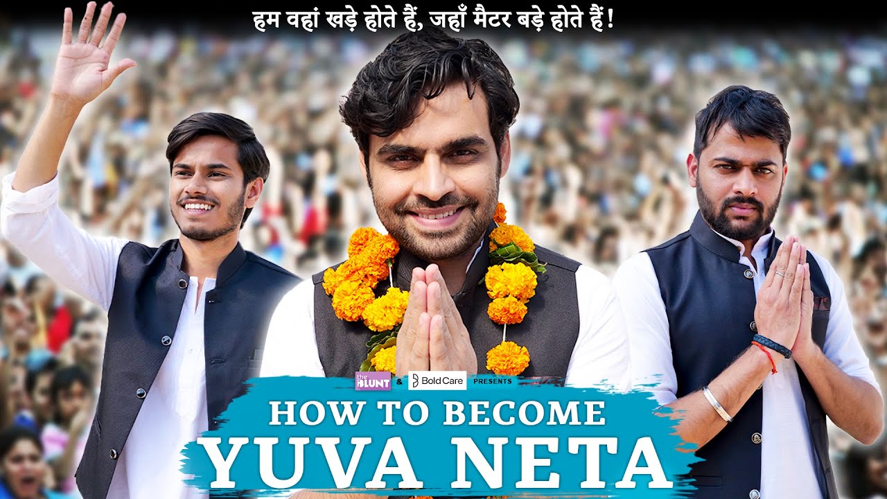 How To Become Yuva Neta | Ft. Satish Ray & Kushal Dubey | The BLUNT