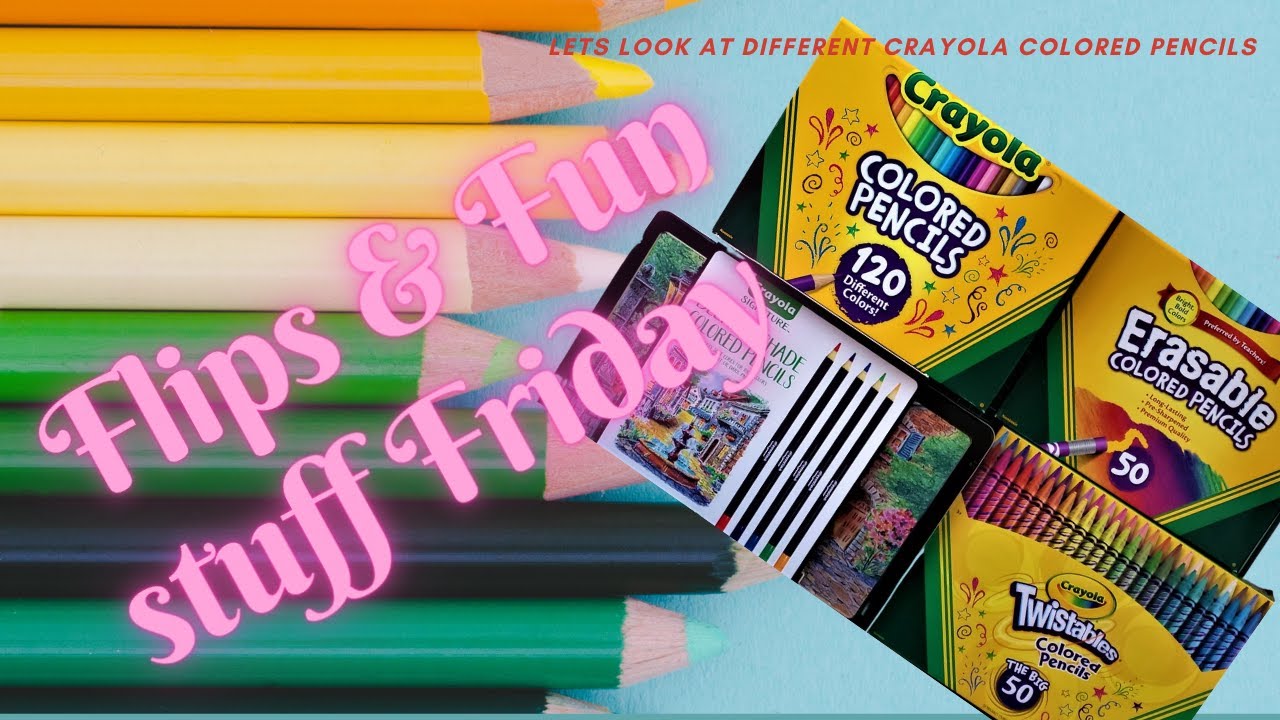 Flips & Fun Stuff Friday!! Crayola Colored Pencils are they worth it ?