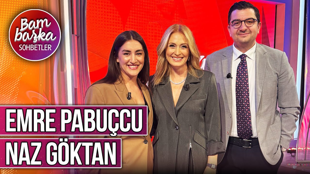 Bambaşka Sohbetler 677. B&ouml;l&uuml;m - Emre Pabu&ccedil;cu & Naz G&ouml;ktan