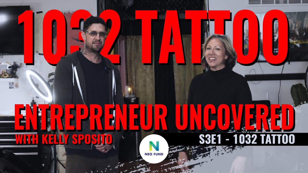 NEO Fund Presents Entrepreneur Uncovered with Kelly Sposito | S3E1   1032 Tattoo