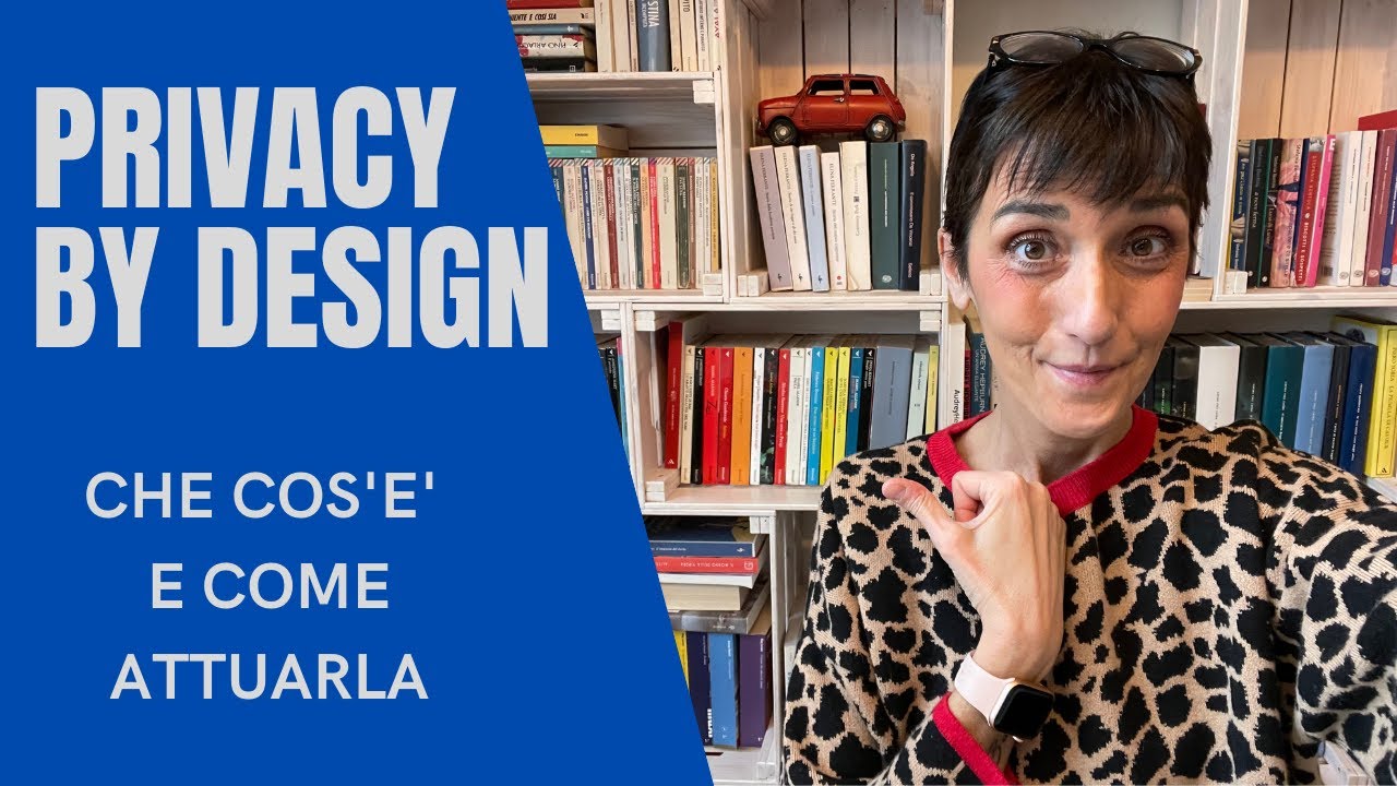 PRIVACY BY DESIGN: CHE COS'E' E COME ATTUARLA