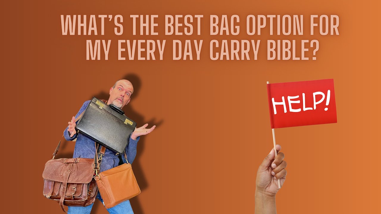 Every Day Carry Bible - Which Bag is Best For You