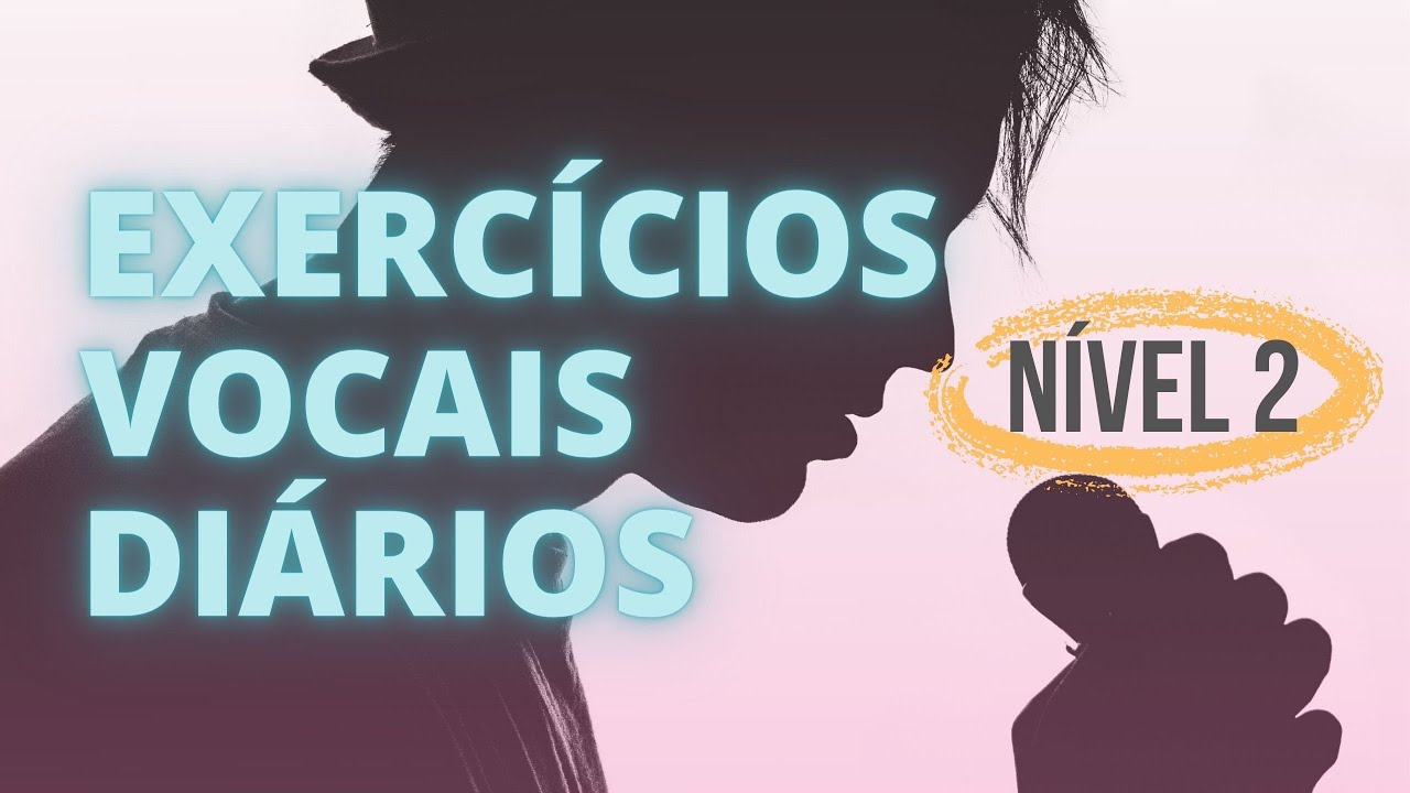EXERC&Iacute;CIOS VOCAIS DI&Aacute;RIOS - N&iacute;vel 2