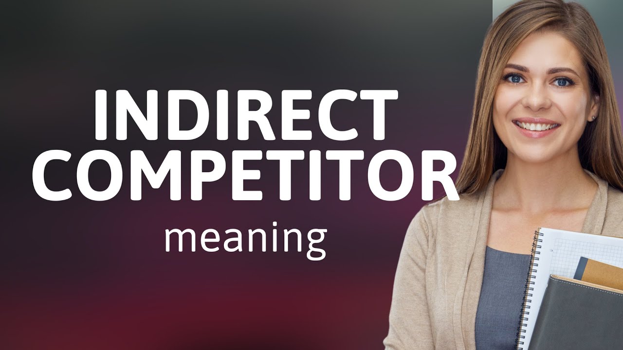 Understanding Indirect Competitors in Business