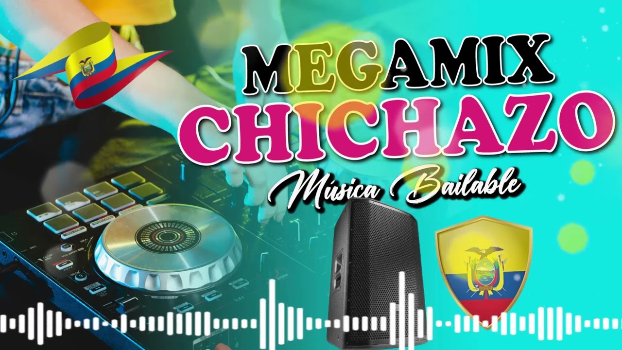 MEGAMIX CHICHAZO BAILABLE  LO MEJOR 2025 -  CHICHA - MIX - MUSICA ECUATORIANA - NACIONAL - MIXES EC