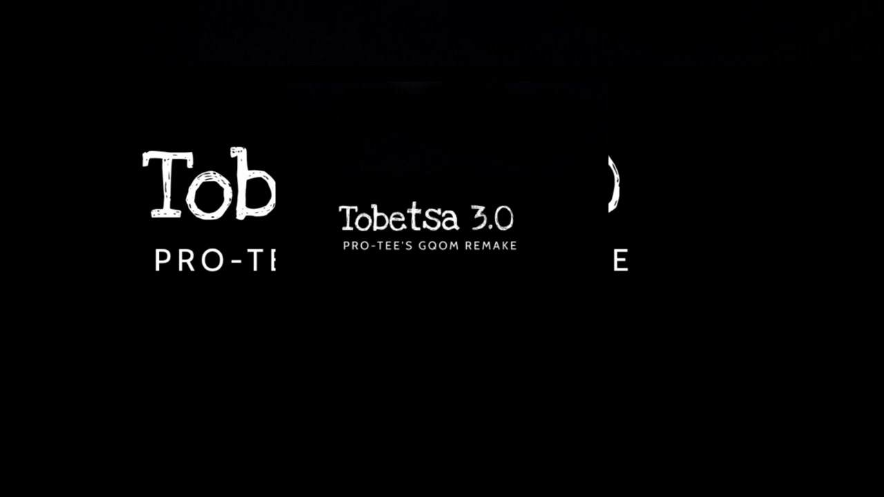 Tobetsa 3.0 (Pro-Tee's Gqom Remake)