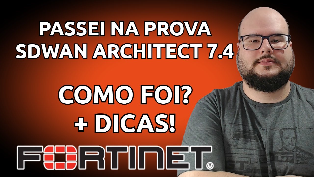 CERTIFICAÇÃO FCSS SD-WAN ARCHITECT 7.4 - COMO FOI FAZER A PROVA + DICAS (PASSEI!!)