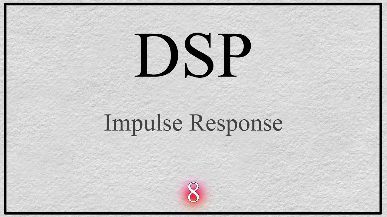 8- DSP : Impulse Response