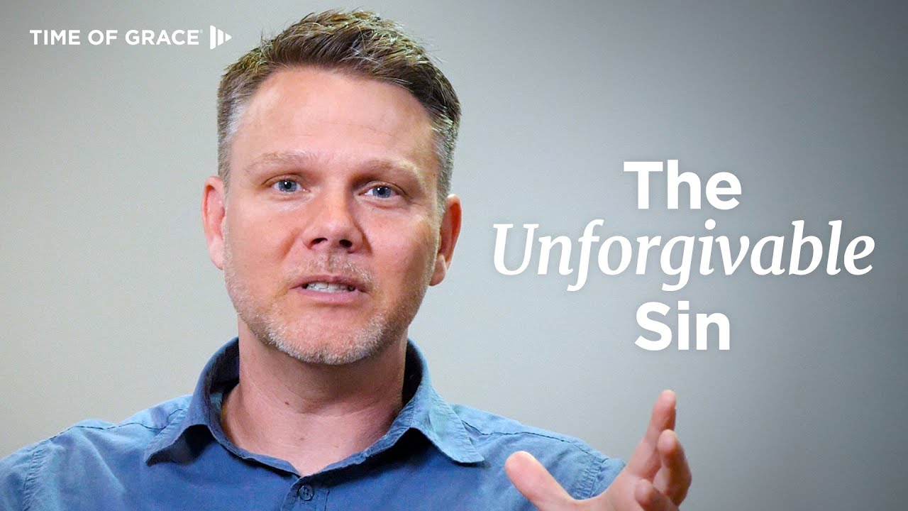 Did I Commit the Unforgivable Sin? // Time of Grace