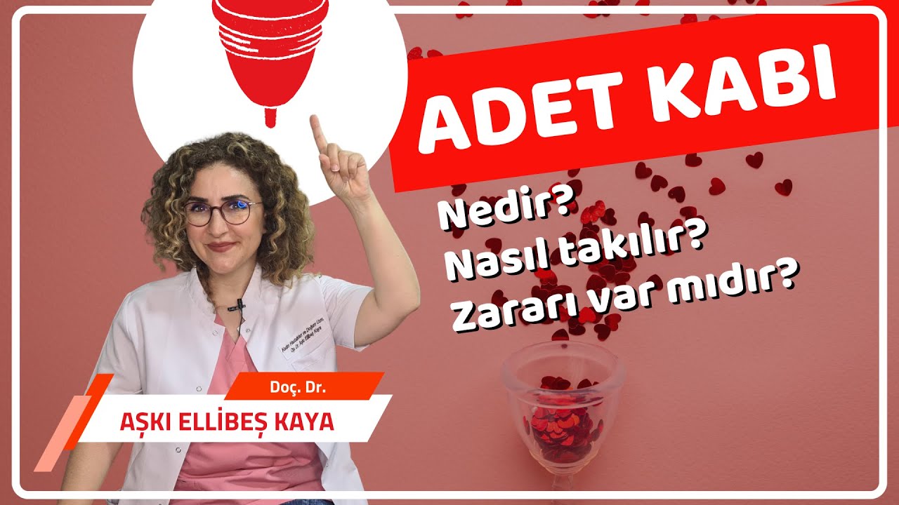 Adet kabı nedir? (Menstrüel kap) Nasıl takılır? Zararı var mıdır? - Doç. Dr. Aşkı Ellibeş Kaya