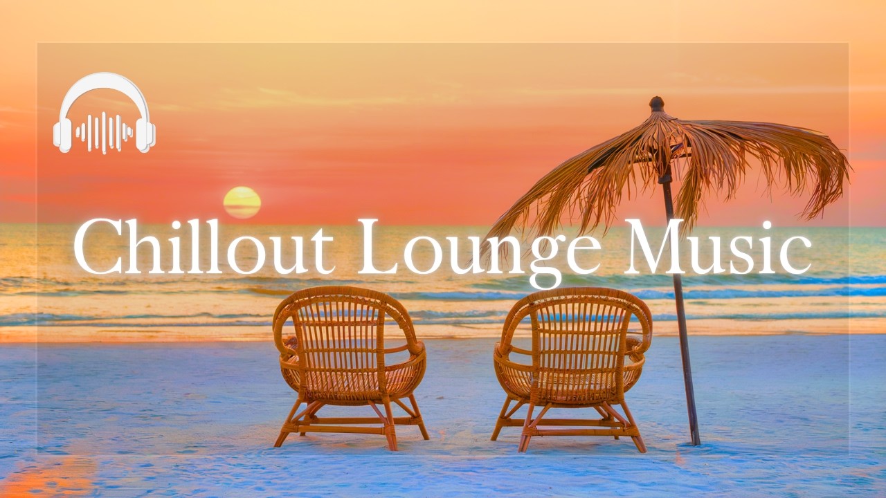 CHILLOUT LOUNGE MUSIC | Превратите свою повседневную жизнь в мягкий, спокойный оазис