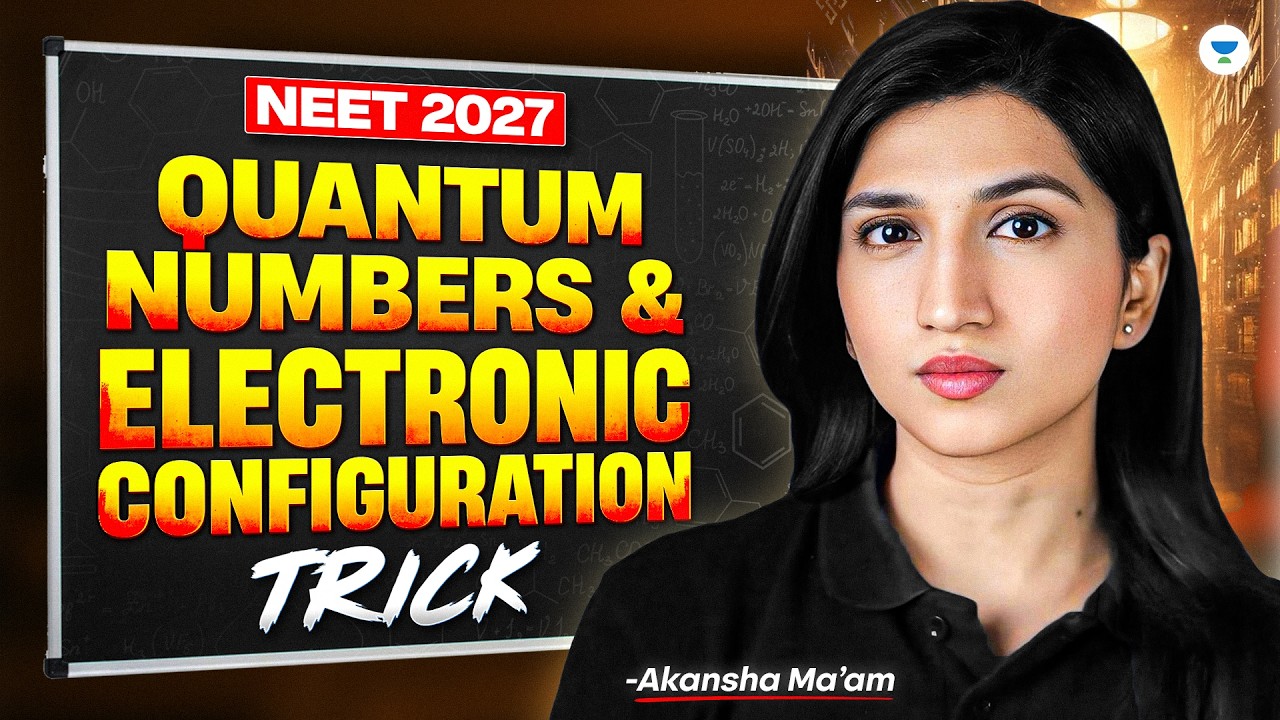 NEET 2027: Chemistry - Quantum Numbers & Electronic Configuration Trick | Akansha Karnwal