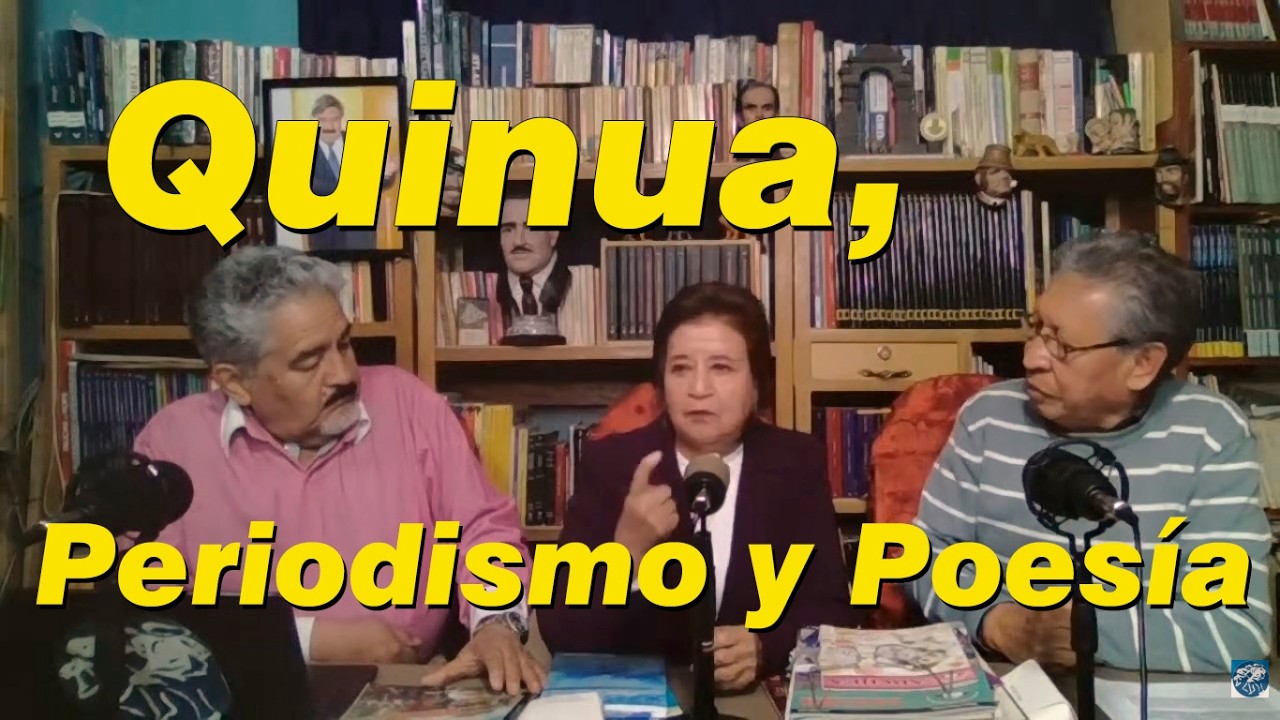 Cultura Política - Quinua, periodismo y poesía